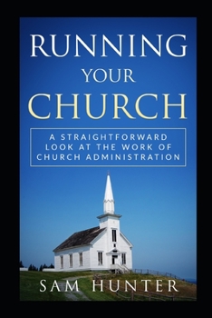 Paperback Running Your Church: A Straightforward Look at the Work of Church Administration Book