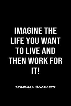 Paperback Imagine The Life You Want To Live And Then Work For It Standard Booklets: A softcover fitness tracker to record five exercises for five days worth of Book