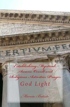 Paperback Establishing Mystical, Arcane, Occult and Religious Activities Prayer: God Light Book
