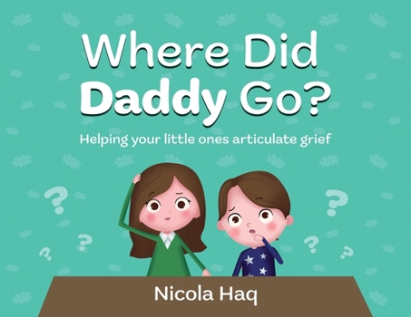 Paperback Where Did Daddy Go?: Helping Your Little Ones Articulate Grief Book