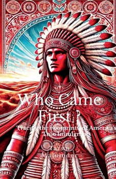 Who Came First ?: Tracing the Footprints of America's True Immigrants