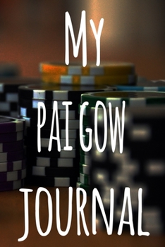My Pai Gow Journal: The perfect gift for the fan of gambling in your life - 365 page custom made journal!