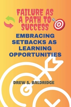Paperback Failure as a Path to Success: Embracing Setbacks As Learning Opportunities Book