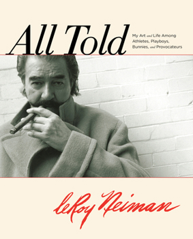 Hardcover All Told: My Art and Life Among Athletes, Playboys, Bunnies, and Provocateurs Book