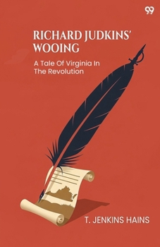 Richard Judkins' Wooing A Tale Of Virginia In The Revolution