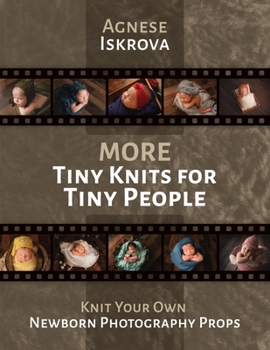 Paperback More Tiny Knits for Tiny People: Knit Your Own Newborn Photography Props Book