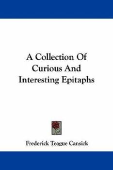 Paperback A Collection Of Curious And Interesting Epitaphs Book
