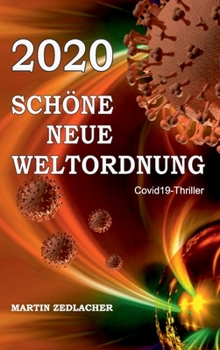 Hardcover 2020 Schöne Neue Weltordnung: Covid19-Thriller [German] Book