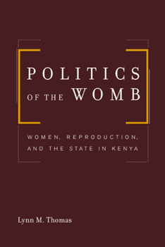 Paperback Politics of the Womb: Women, Reproduction, and the State in Kenya Book