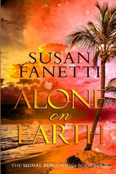 Alone on Earth - Book #4 of the Signal Bend