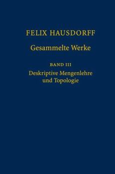 Hardcover Felix Hausdorff - Gesammelte Werke Band III: Mengenlehre (1927, 1935) Deskripte Mengenlehre Und Topologie [German] Book