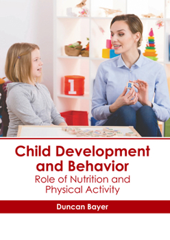 Hardcover Child Development and Behavior: Role of Nutrition and Physical Activity Book
