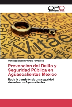 Paperback Prevención del Delito y Seguridad Pública en Aguascalientes Mexico [Spanish] Book