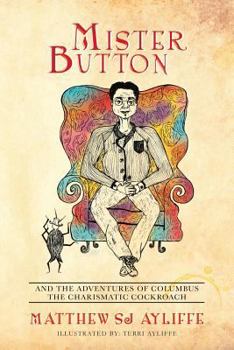 Paperback Mister Button: And the Adventures of Columbus the Charismatic Cockroach Book