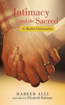 Paperback Intimacy and the Sacred: In Muslim Communities Book