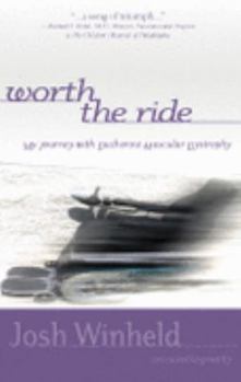 Perfect Paperback Worth the Ride: My Journey with Duchenne Muscular Dystrophy Book