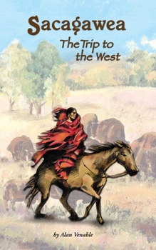 Paperback Sacagawea: the Trip to the West (A Step into History Start-to-Finish Books) Book