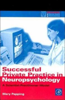 Successful Private Practice in Neuropsychology and Neuro-Rehabilitation: A Scientist-Practitioner Model