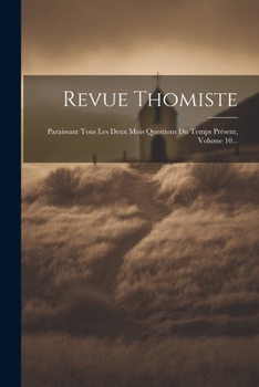 Paperback Revue Thomiste: Paraissant Tous Les Deux Mois Questions Du Temps Présent, Volume 10... [French] Book