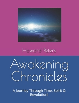 Paperback Awakening Chronicles: A Journey Through Time, Spirit & Revolution! Book