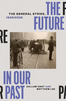 Paperback The Future in Our Past: The General Strike, 1926/2026 Book
