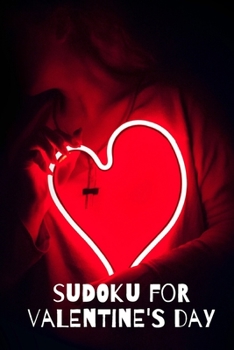 Paperback Sudoku for valentine's day: 99 of the most difficult Sudoku puzzles in the world: Level Hard Sudoku Puzzle Book. 99 Puzzles. Solve All Do It. 6x9, Book