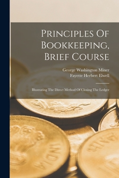 Paperback Principles Of Bookkeeping, Brief Course: Illustrating The Direct Method Of Closing The Ledger Book