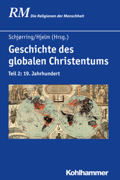 History of Global Christianity, Vol. II: History of Christianity in the 19th Century