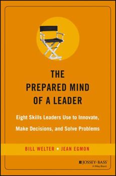 Hardcover The Prepared Mind of a Leader: Eight Skills Leaders Use to Innovate, Make Decisions, and Solve Problems Book