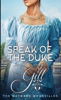 Speak of the Duke - Book #3 of the Wayward Woodvilles