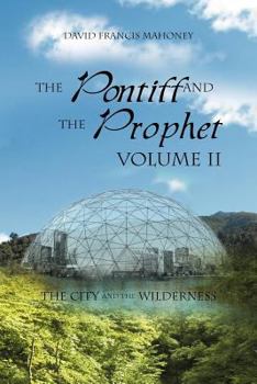 Paperback The Pontiff and the Prophet Volume II: The City and the Wilderness Book
