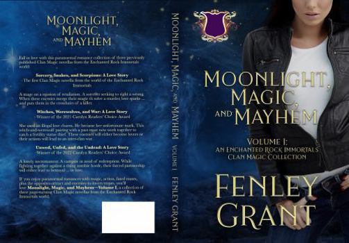Moonlight, Magic, and Mayhem--Volume I: An Enchanted Rock Immortals Clan Magic Collection