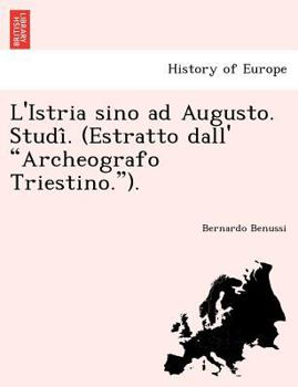 Paperback L'Istria Sino Ad Augusto. Studi . (Estratto Dall' "Archeografo Triestino."). [Italian] Book