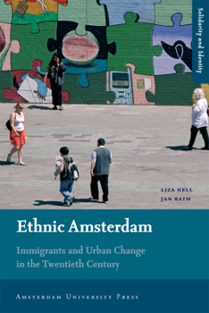Paperback Ethnic Amsterdam: Immigrants and Urban Change in the Twentieth Century Book