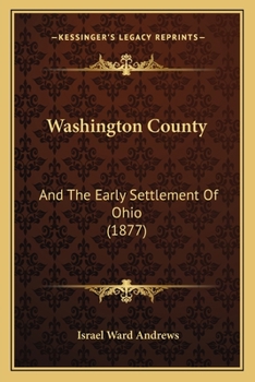 Paperback Washington County: And The Early Settlement Of Ohio (1877) Book