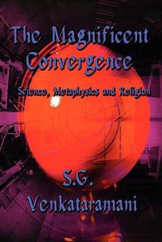 Paperback The Magnificent Convergence: Science, Metaphysics and Religion Book