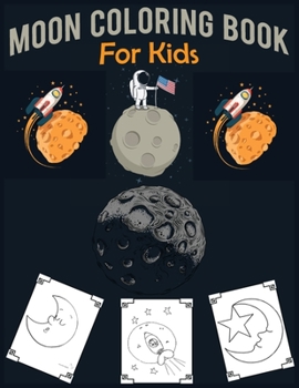 Paperback Moon Coloring Book For Kids: 30 expertly illustrated Beautiful Moon Coloring Book Can Be The Best Gift For Kids As Well As Adults Book