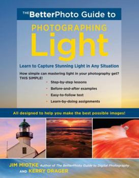 Paperback The Betterphoto Guide to Photographing Light: Learn to Capture Stunning Light in Any Situation Book