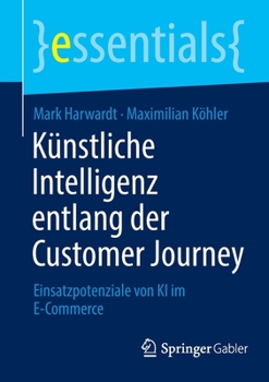Paperback Künstliche Intelligenz Entlang Der Customer Journey: Einsatzpotenziale Von KI Im E-Commerce [German] Book