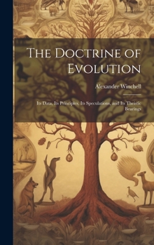 Hardcover The Doctrine of Evolution; Its Data, Its Principles, Its Speculations, and Its Theistic Bearings Book
