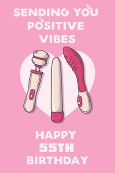 Paperback Sending You Positive Vibes Happy 55th Birthday: Funny Birthday Journal / Notebook Gag Gift Idea Way Better Then A Card (6x9 - 110 Blank Lined Pages) Book