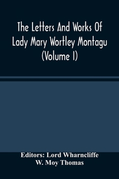 Paperback The Letters And Works Of Lady Mary Wortley Montagu (Volume I) Book