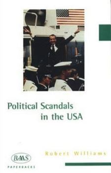 Political Scandals in the United States (America in the Twentieth Century) - Book  of the British Association for American Studies Paperbacks