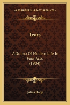 Paperback Tears: A Drama Of Modern Life In Four Acts (1904) Book