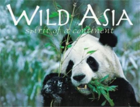 Hardcover Wild Asia: Spirit of a Continent Book