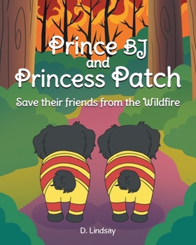 Paperback Prince BJ and Princess Patch Save their friends from the Wildfire Book