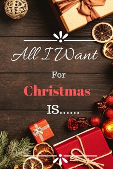 Paperback All I Want For Christmas Is....: 200 Page Lined Notebook Book