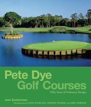 Hardcover Pete Dye Golf Courses: Fifty Years of Visionary Design Book