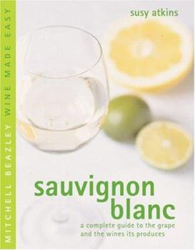 Hardcover Sauvignon Blanc: A Complete Guide to the Grape and the Wines It Produces Book