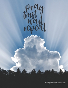 Paperback Pray trust wait repeat: Weekly Planner 2020 - 2021 - Bible Verses - January through December - Calendar Scheduler and Organizer - Agenda Sched Book